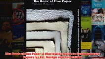 The Book of Fine Paper A Worldwide Guide to Contemporary Papers for Art Design and