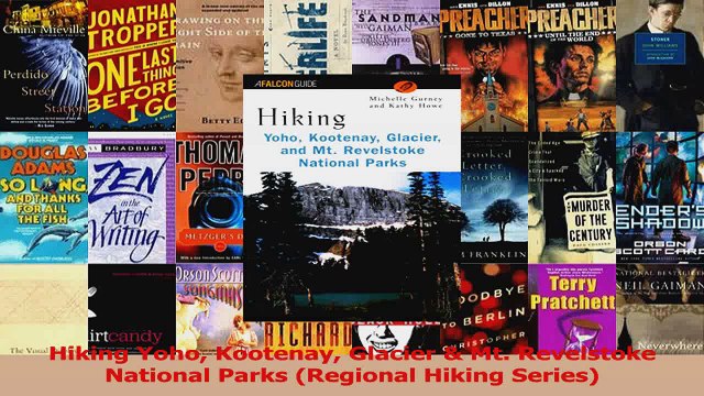 PDF Download Hiking Yoho Kootenay Glacier Mt Revelstoke National Parks Regional Hiking Series PDF Full Ebook
