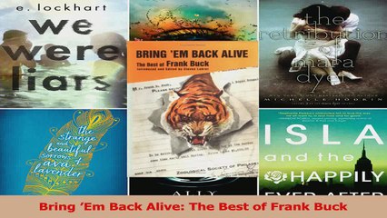 PDF Download  Bring Em Back Alive The Best of Frank Buck Read Online