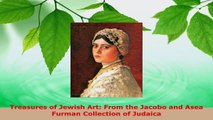 Read  Treasures of Jewish Art From the Jacobo and Asea Furman Collection of Judaica Ebook Free