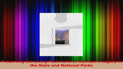 PDF Download  Preserving the Living Past John C Merriams Legacy in the State and National Parks PDF Full Ebook