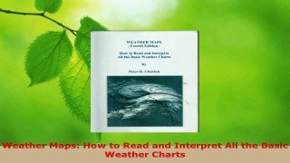 PDF Download  Weather Maps How to Read and Interpret All the Basic Weather Charts Read Online