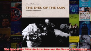 The Eyes of the Skin Architecture and the Senses Polemics
