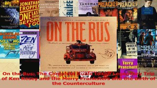PDF Download  On the Bus The Complete Guide to the Legendary Trip of Ken Kesey and the Merry Pranksters PDF Full Ebook