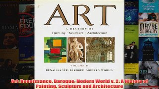 Art Renaissance Baroque Modern World v 2 A History of Painting Sculpture and