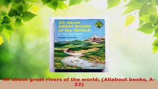 Read  All about great rivers of the world Allabout books A22 EBooks Online