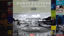 Edwin Lutyens Country Houses  From the Archives of Country Life Country Life