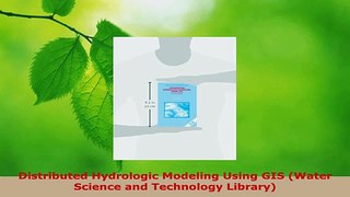 Download  Distributed Hydrologic Modeling Using GIS Water Science and Technology Library EBooks Online