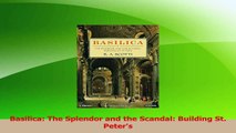 Read  Basilica The Splendor and the Scandal Building St Peters Ebook Free