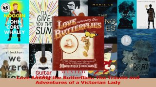 PDF Download  Love Among the Butterflies The Travels and Adventures of a Victorian Lady Download Full Ebook