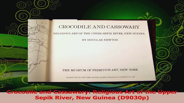 Read Crocodile and Cassawary Religious Art of the Upper Sepik River New Guinea D9030p Ebook Free