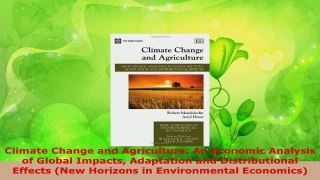 Download  Climate Change and Agriculture An Economic Analysis of Global Impacts Adaptation and PDF Online
