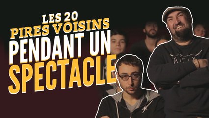 Top 20 des pires voisins pendant un spectacle