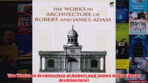 The Works in Architecture of Robert and James Adam Dover Architecture