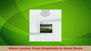 Download  Nikon Lenses From Snapshots to Great Shots PDF Free