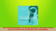 Download  The Photographers Pricing System Get paid what youre worth for portraits and weddings PDF Online