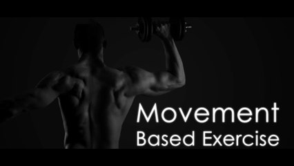 Movement Based Exercise