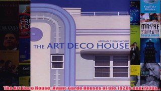 The Art Deco House AvantGarde Houses of the 1920s and 1930s