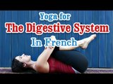 Yoga Exercises for Digestive System - Releasing Energy Blocks and Diet Tips in French