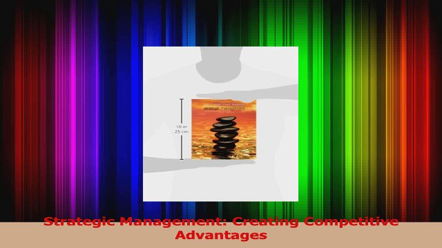 PDF Download Strategic Management Creating Competitive Advantages Read Online