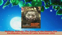 PDF Download  Nothing Nobody The Voices of the Mexico City Earthquake Voices Of Latin American Life Read Full Ebook