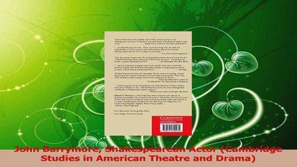 Read  John Barrymore Shakespearean Actor Cambridge Studies in American Theatre and Drama PDF Online