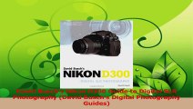 Download  David Buschs Nikon D300 Guide to Digital SLR Photography David Buschs Digital PDF Online