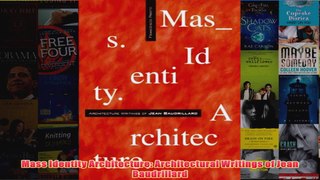 Mass Identity Architecture Architectural Writings of Jean Baudrillard