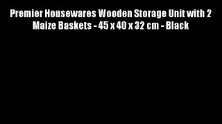 Premier Housewares Wooden Storage Unit with 2 Maize Baskets - 45 x 40 x 32 cm - Black