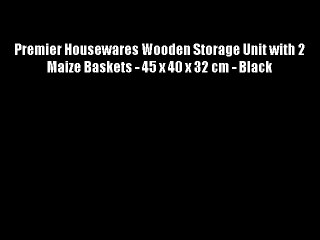 Premier Housewares Wooden Storage Unit with 2 Maize Baskets - 45 x 40 x 32 cm - Black