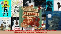 PDF Download  21 Songs in 6 Days Learn Ukulele the Easy Way Ukulele Songbook Volume 1 Download Online