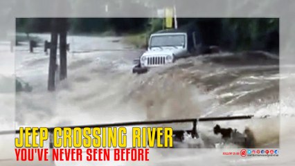 Jeep Crossing River, You've Never Seen Before
