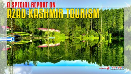 A special report On Azad kashmir Tourism