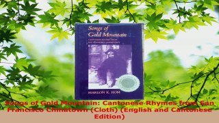 Download  Songs of Gold Mountain Cantonese Rhymes from San Francisco Chinatown Cloth English and Ebook Online
