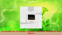 PDF Download  Geographies of Muslim Women Gender Religion and Space Read Online