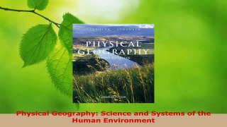 Download  Physical Geography Science and Systems of the Human Environment Ebook Free