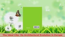PDF Download  The Ideal City Its Architectural Evolution in Europe PDF Full Ebook