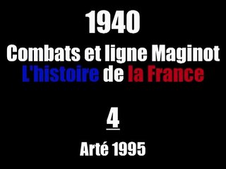 1940 4 Combats et Ligne Maginot Histoire de France Arté 1995