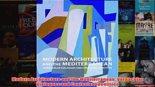 Modern Architecture and the Mediterranean Vernacular Dialogues and Contested Identities