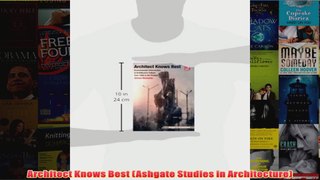 Architect Knows Best Ashgate Studies in Architecture