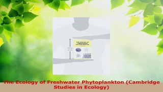 PDF Download  The Ecology of Freshwater Phytoplankton Cambridge Studies in Ecology Download Online