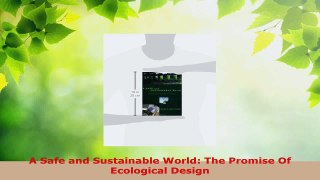 PDF Download  A Safe and Sustainable World The Promise Of Ecological Design Download Online