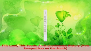 PDF Download  This Land This South An Environmental History New Perspectives on the South Read Full Ebook