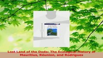 PDF Download  Lost Land of the Dodo The Ecological History of Mauritius Réunion and Rodrigues Download Full Ebook