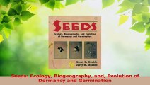 PDF Download  Seeds Ecology Biogeography and Evolution of Dormancy and Germination Read Online