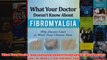 What Your Doctor Doesnt Know about Fibromyalgia Why Doctors Cant or Wont Treat Chronic