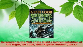 PDF Download  Surrender to the Will of the Night Instrumentalities of the Night by Cook Glen Reprint Read Online