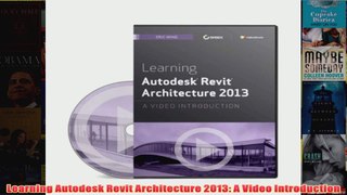 Learning Autodesk Revit Architecture 2013 A Video Introduction