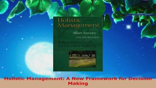 Read  Holistic Management A New Framework for Decision Making Ebook Free