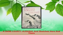 Read  A SAND COUNTY ALMANAC And Sketches Here And There Ebook Free